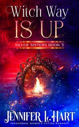 Icon image Witch Way is Up: An Enemies-to-Lovers Steamy Paranormal Romance