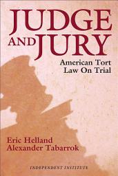 Icon image Judge and Jury: American Tort Law on Trial
