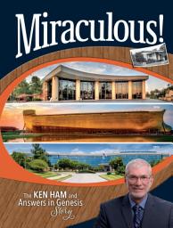 Icon image Miraculous!: The Ken Ham and Answers in Genesis Story