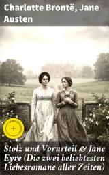 Icon image Stolz und Vorurteil & Jane Eyre (Die zwei beliebtesten Liebesromane aller Zeiten): Bereicherte Ausgabe. Eine unvergleichliche Reise durch die Romantik des 19. Jahrhunderts