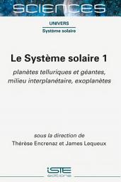 Icon image Le Système solaire 1: Planètes telluriques et géantes, milieu interplanétaire, exoplanètes