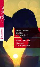 Icon image Quitte... ou double ? - L'ivresse d'une passion