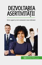 Icon image Dezvoltarea asertivității: Să te aperi și să comunici mai eficient