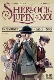 Icon image Le Mystère de la dame en noir: Sherlock Lupin et moi - tome 1