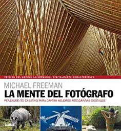 Icon image La mente del fotógrafo: Pensamiento creativo para captar mejores fotografías