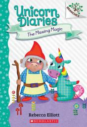 Icon image The Missing Magic: A Branches Book (Unicorn Diaries #7)