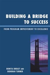 Icon image Building a Bridge to Success: From Program Improvement to Excellence