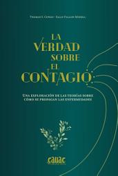 Icon image La verdad sobre el contagio: Una exploración de las teorías sobre cómo se propagan las enfermedades