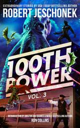Icon image 100th Power Volume 3: 100 Extraordinary Stories by Robert Jeschonek
