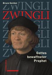 Icon image Zwingli: Gottes bewaffneter Prophet