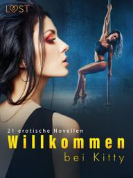 Icon image Willkommen bei Kitty - 21 erotische Novellen