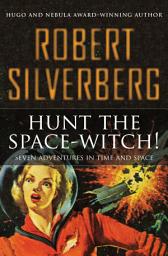 Icon image Hunt the Space-Witch!: Seven Adventures in Time and Space