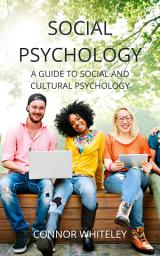 Icon image Social Psychology: A Guide to Social and Cultural Psychology