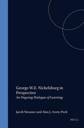 Icon image George W.E. Nickelsburg in Perspective, vol. 1: An Ongoing Dialogue of Learning