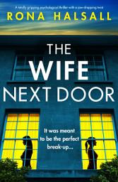 Icon image The Wife Next Door: A totally gripping psychological thriller with a jaw-dropping twist