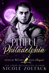 Icon image Pitiful in Philadelphia: Paranormal Predicaments - Witchy PNR - FREE