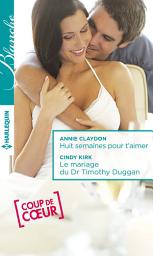 Icon image Huit semaines pour t'aimer - Le mariage du Dr Timothy Duggan