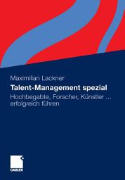 Icon image Talent-Management spezial: Hochbegabte, Forscher, Künstler ... erfolgreich führen
