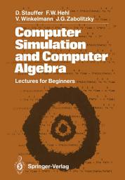 Icon image Computer Simulation and Computer Algebra: Lectures for Beginners
