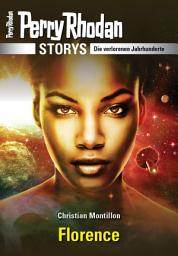 Icon image PERRY RHODAN-Storys: Florence: Die verlorenen Jahrhunderte