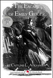 Icon image The Escape of Emily Geiger: A 15-Minute Heroes in History Book