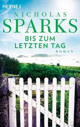Icon image The Choice - Bis zum letzten Tag: Roman