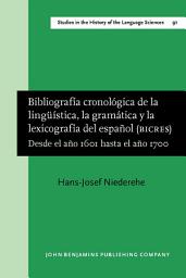 Icon image Bibliografía cronológica de la lingüística, la gramática y la lexicografía del español (BICRES II): Desde el año 1601 hasta el año 1700