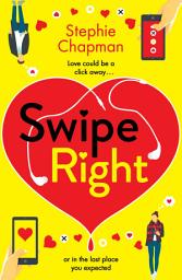 Icon image Swipe Right: A laugh out loud, totally uplifting romantic comedy