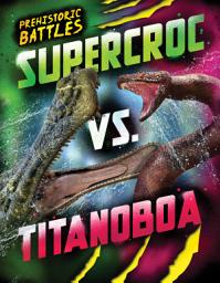 Icon image Supercroc vs. Titanoboa