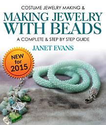 Icon image Costume Jewelry Making & Making Jewelry With Beads : A Complete & Step by Step Guide: (Special 2 In 1 Exclusive Edition)