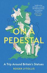 Icon image On a Pedestal: A Trip around Britain's Statues
