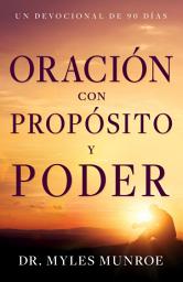 Icon image Oración con propósito y poder: Un devocional de 90 días