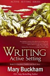 Icon image Writing Active Setting Book Two: Emotion, Conflict and Back Story