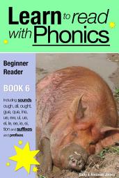 Icon image Learn to Read with Phonics - Book 6: Learn to Read Rapidly in as Little as Six Months