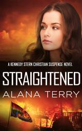 Icon image Straightened: A Kennedy Stern Christian Suspense Novel Book 4