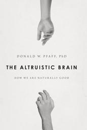 Icon image The Altruistic Brain: How We Are Naturally Good