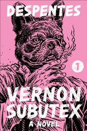 Icon image Vernon Subutex 1: A Novel