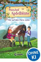 Icon image Ponyhof Apfelblüte (Band 17) - Hör auf dein Herz, Lotte: Pferdebuch für Mädchen ab 8 Jahre