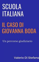Icon image Scuola italiana: il caso di Giovanna Boda: Un percorso giudiziario