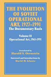Icon image The Evolution of Soviet Operational Art, 1927-1991: The Documentary Basis: Volume 2 (1965-1991)