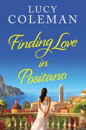 Icon image Finding Love in Positano: The perfect escapist and absolutely gorgeous Italian romance!