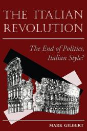 Icon image The Italian Revolution: The End Of Politics, Italian Style?