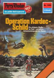 Icon image Perry Rhodan 1084: Operation Kardec-Schild: Perry Rhodan-Zyklus "Die kosmische Hanse"