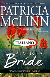 Icon image Almost a Bride (I Fiori di Campo del Wyoming Libro 2)