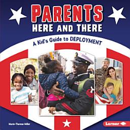 Icon image Parents Here and There: A Kid's Guide to Deployment