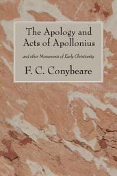 Icon image The Apology and Acts of Apollonius: and other Monuments of Early Christianity
