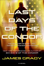 Icon image Last Days of the Condor: A Novel