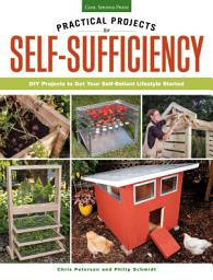 Icon image Practical Projects for Self-Sufficiency: DIY Projects to Get Your Self-Reliant Lifestyle Started: Eat ? Grow ? Preserve ? Improve