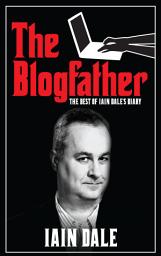 Icon image The Blogfather: The Best of Iain Dale's Diary