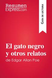 Icon image El gato negro y otros relatos de Edgar Allan Poe (Guía de lectura): Resumen y análisis completo